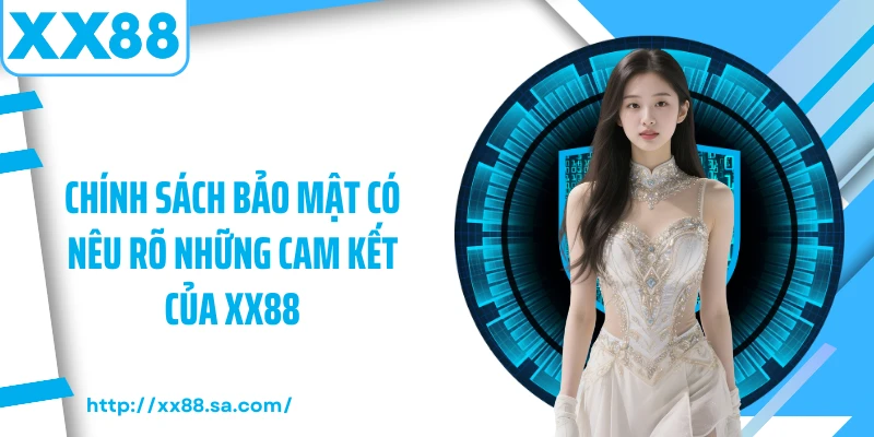 Chính Sách Bảo Mật XX88: Tường Lửa Thép Bảo Vệ Dữ Liệu 7 Chính sách bảo mật có nêu rõ những cam kết của XX88