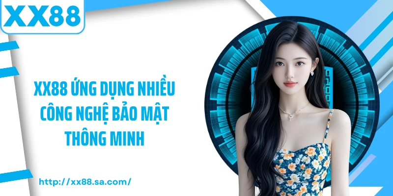 Chính Sách Bảo Mật XX88: Tường Lửa Thép Bảo Vệ Dữ Liệu 2 XX88 ứng dụng nhiều công nghệ bảo mật thông minh