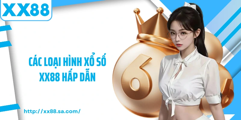 Xổ Số XX88 – Trải Nghiệm Quay Cầu Đa Dạng Và Hấp Dẫn 2025 2 Các loại hình xổ số XX88 hấp dẫn