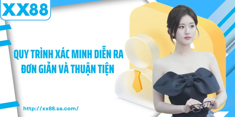 Xác Minh Tài Khoản XX88 - Quy Trình Chi Tiết Dành Cho Bạn 2 Quy trình xác minh diễn ra đơn giản và thuận tiện